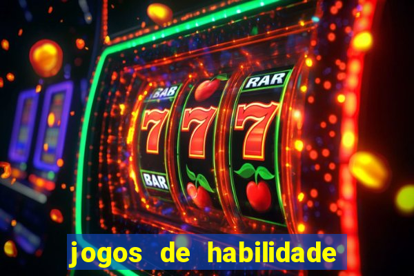 jogos de habilidade para ganhar dinheiro